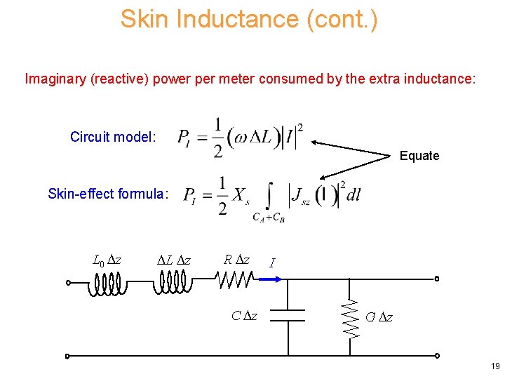 Skin Inductance (cont. ) Imaginary (reactive) power per meter consumed by the extra inductance: