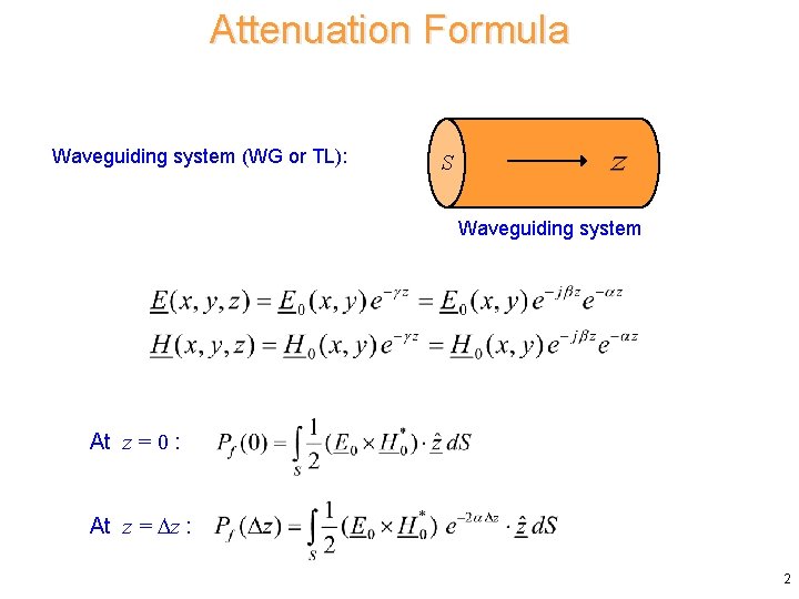 Attenuation Formula Waveguiding system (WG or TL): S Waveguiding system At z = 0