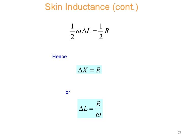 Skin Inductance (cont. ) Hence or 21 