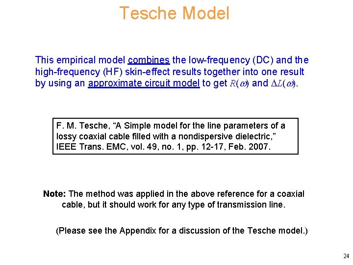 Tesche Model This empirical model combines the low-frequency (DC) and the high-frequency (HF) skin-effect