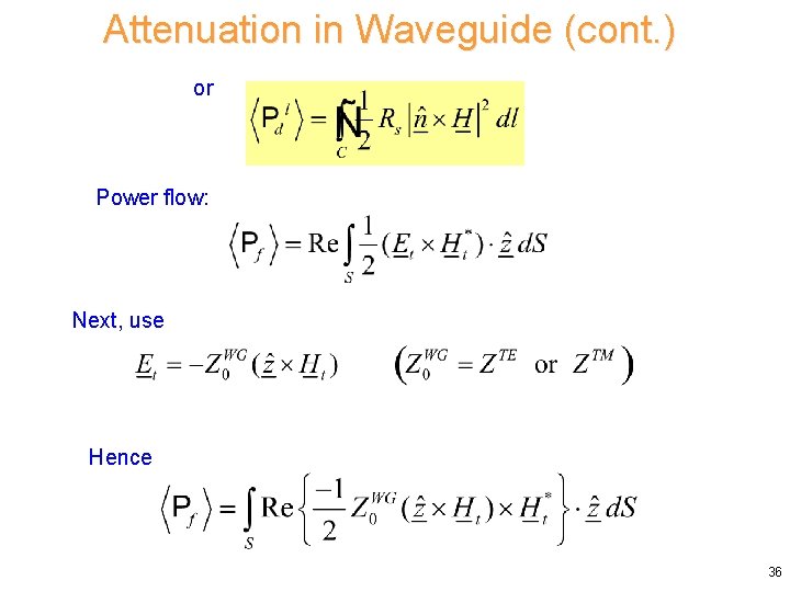 Attenuation in Waveguide (cont. ) or Power flow: Next, use Hence 36 