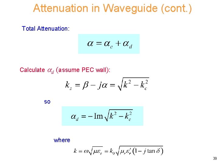 Attenuation in Waveguide (cont. ) Total Attenuation: Calculate d (assume PEC wall): so where