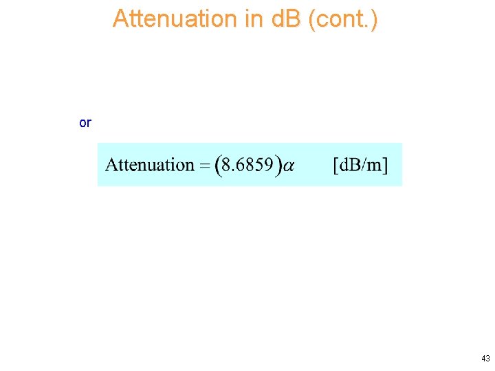 Attenuation in d. B (cont. ) or 43 