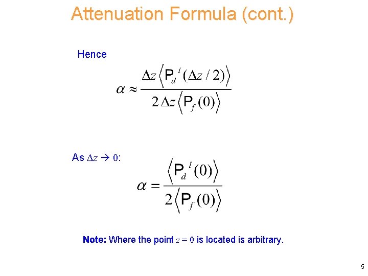 Attenuation Formula (cont. ) Hence As z 0: Note: Where the point z =