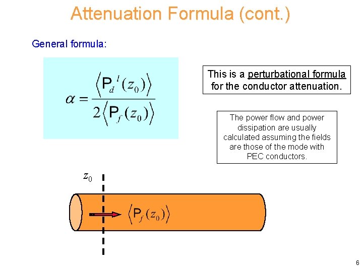 Attenuation Formula (cont. ) General formula: This is a perturbational formula for the conductor