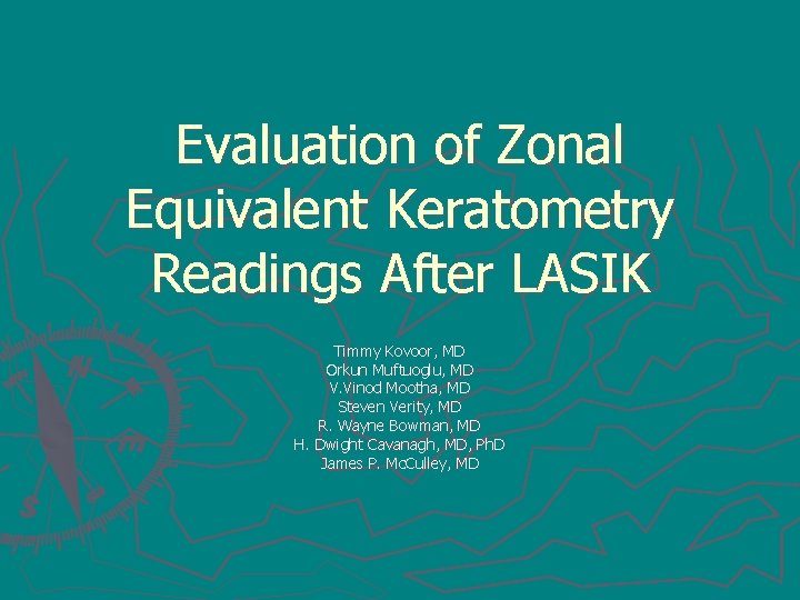 Evaluation of Zonal Equivalent Keratometry Readings After LASIK Timmy Kovoor, MD Orkun Muftuoglu, MD