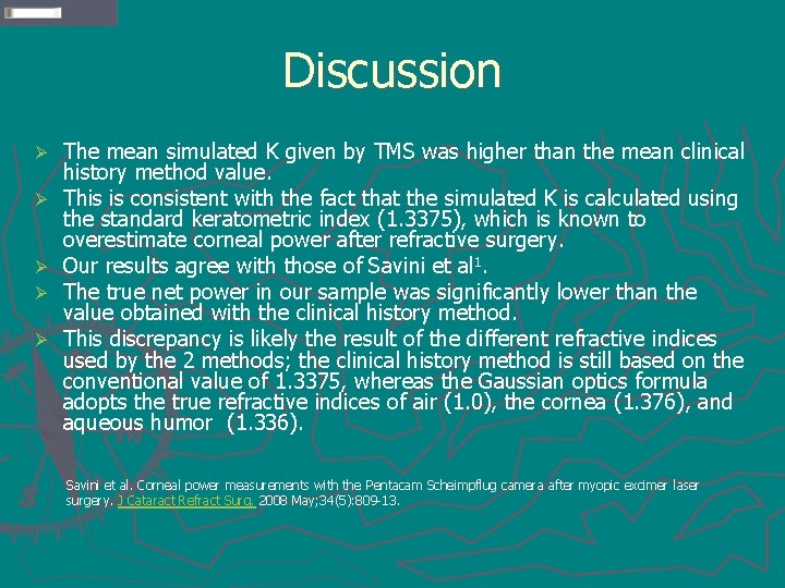 Discussion Ø Ø Ø The mean simulated K given by TMS was higher than