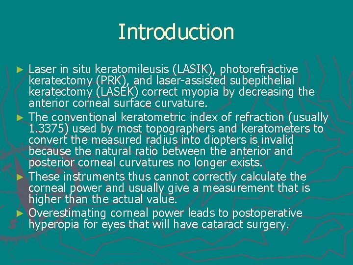 Introduction Laser in situ keratomileusis (LASIK), photorefractive keratectomy (PRK), and laser-assisted subepithelial keratectomy (LASEK)