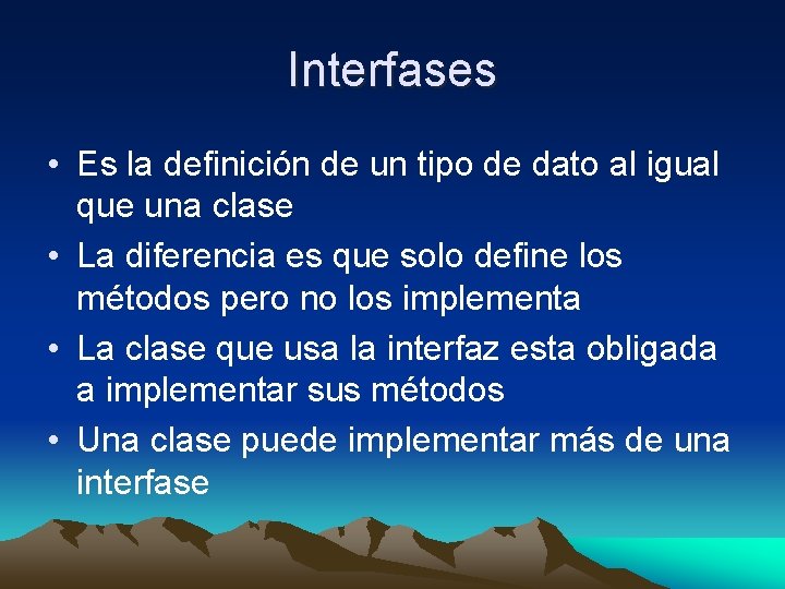Interfases • Es la definición de un tipo de dato al igual que una