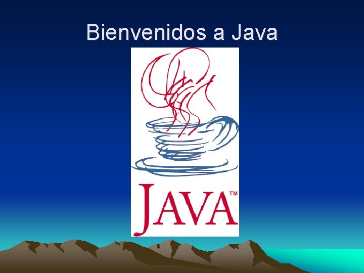 Bienvenidos a Java 