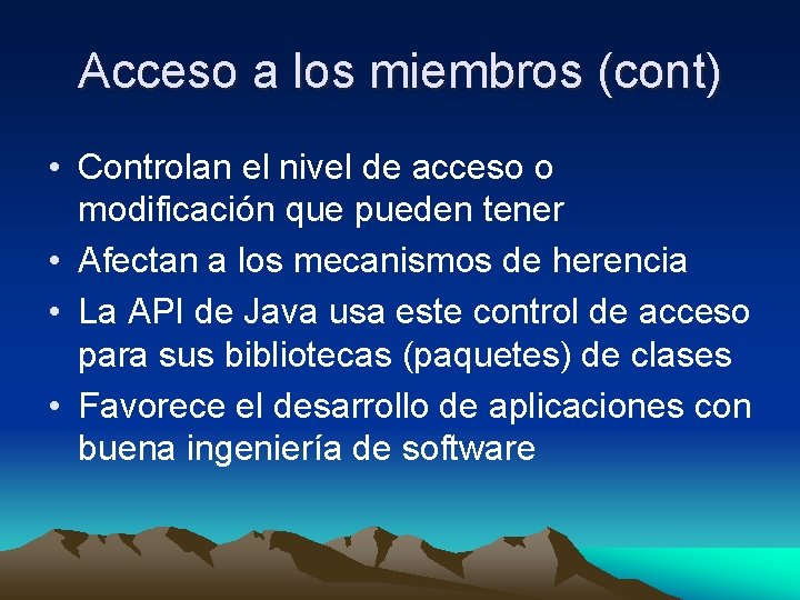 Acceso a los miembros (cont) • Controlan el nivel de acceso o modificación que