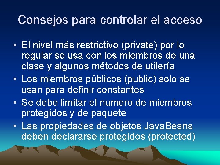 Consejos para controlar el acceso • El nivel más restrictivo (private) por lo regular