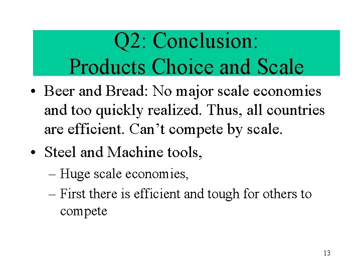 Q 2: Conclusion: Q 2: Conclusions Products Choice and Scale • Beer and Bread: