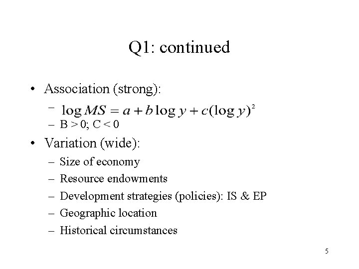 Q 1: continued • Association (strong): – – B > 0; C < 0
