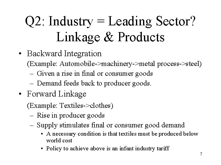 Q 2: Industry = Leading Sector? Linkage & Products • Backward Integration (Example: Automobile->machinery->metal