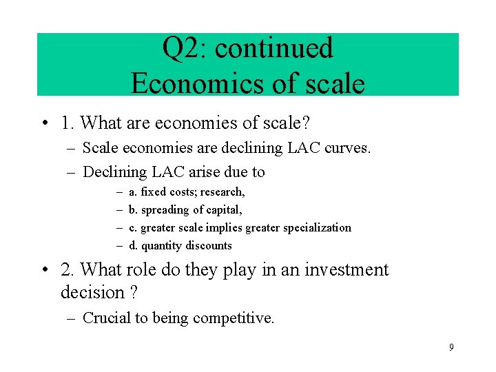 Q 2: continued Economics of scale • 1. What are economies of scale? –