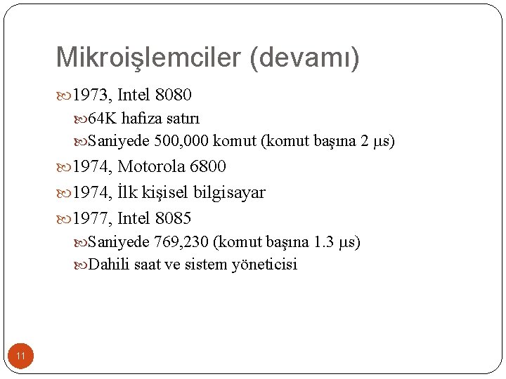 Mikroişlemciler (devamı) 1973, Intel 8080 64 K hafıza satırı Saniyede 500, 000 komut (komut