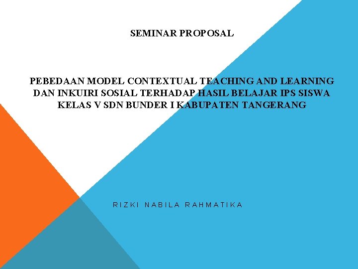 SEMINAR PROPOSAL PEBEDAAN MODEL CONTEXTUAL TEACHING AND LEARNING DAN INKUIRI SOSIAL TERHADAP HASIL BELAJAR