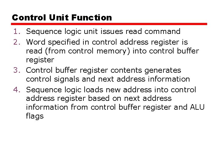 Control Unit Function 1. Sequence logic unit issues read command 2. Word specified in