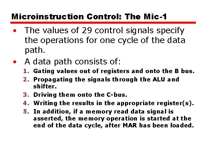 Microinstruction Control: The Mic-1 • The values of 29 control signals specify the operations