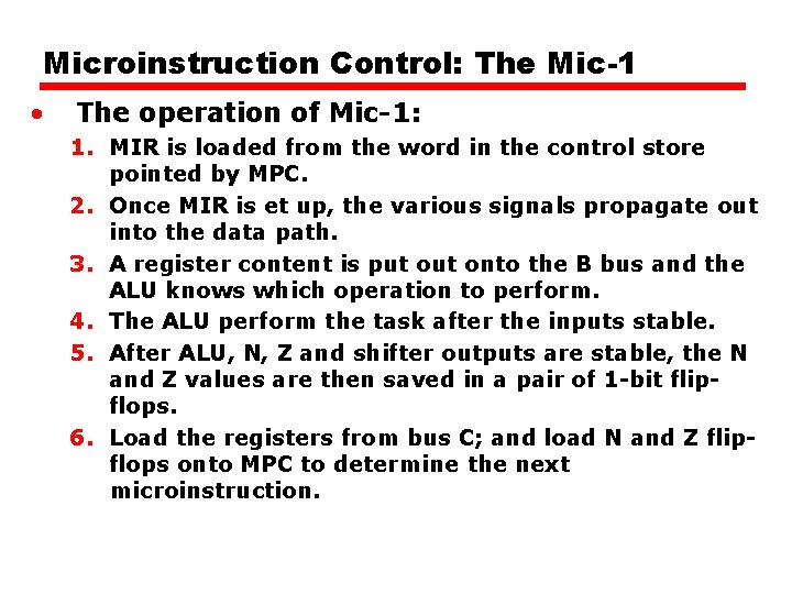 Microinstruction Control: The Mic-1 • The operation of Mic-1: 1. MIR is loaded from