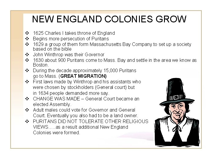 NEW ENGLAND COLONIES GROW v 1625 Charles I takes throne of England v Begins