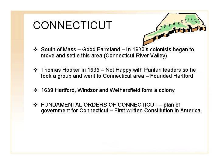 CONNECTICUT v South of Mass – Good Farmland – In 1630’s colonists began to