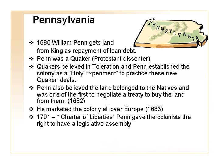 Pennsylvania v 1680 William Penn gets land from King as repayment of loan debt.