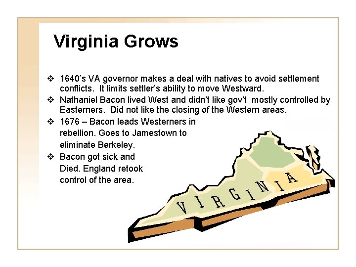 Virginia Grows v 1640’s VA governor makes a deal with natives to avoid settlement