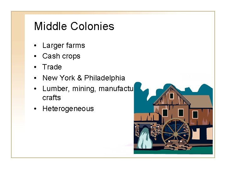 Middle Colonies • • • Larger farms Cash crops Trade New York & Philadelphia