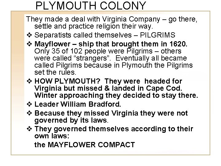 PLYMOUTH COLONY They made a deal with Virginia Company – go there, settle and