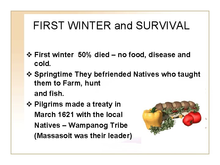 FIRST WINTER and SURVIVAL v First winter 50% died – no food, disease and