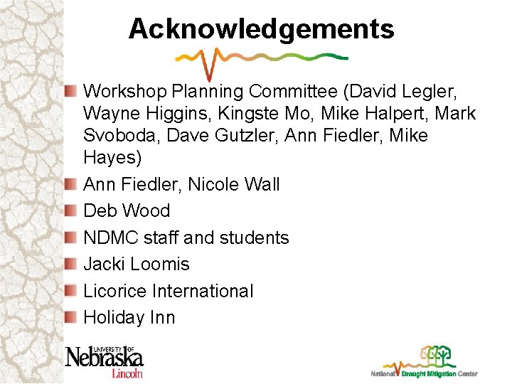 Acknowledgements Workshop Planning Committee (David Legler, Wayne Higgins, Kingste Mo, Mike Halpert, Mark Svoboda,