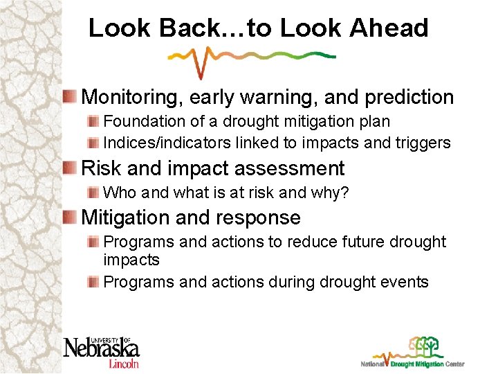 Look Back…to Look Ahead Monitoring, early warning, and prediction Foundation of a drought mitigation
