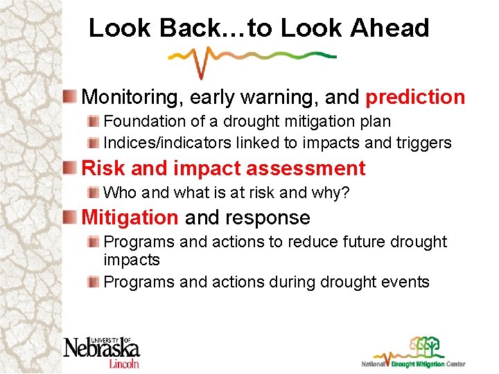 Look Back…to Look Ahead Monitoring, early warning, and prediction Foundation of a drought mitigation