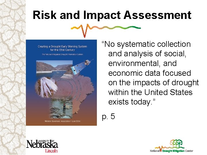 Risk and Impact Assessment “No systematic collection and analysis of social, environmental, and economic