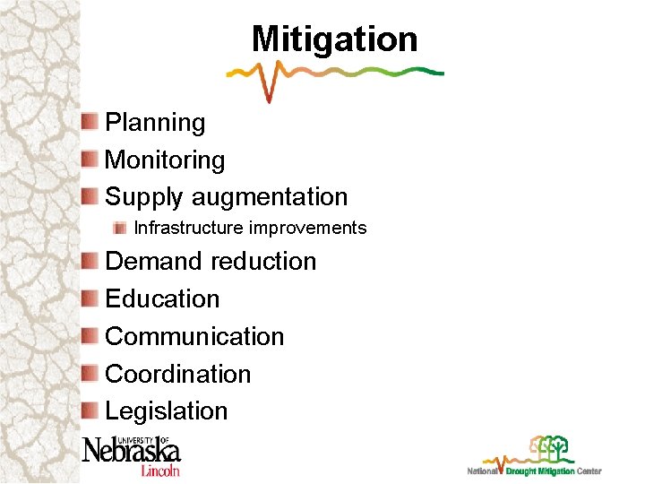 Mitigation Planning Monitoring Supply augmentation Infrastructure improvements Demand reduction Education Communication Coordination Legislation 