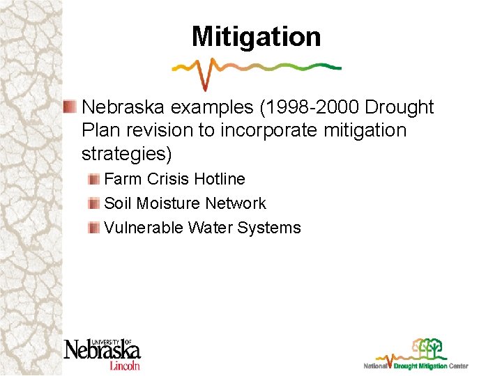 Mitigation Nebraska examples (1998 -2000 Drought Plan revision to incorporate mitigation strategies) Farm Crisis