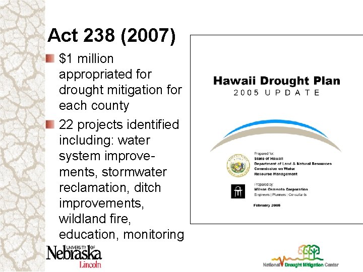 Act 238 (2007) $1 million appropriated for drought mitigation for each county 22 projects