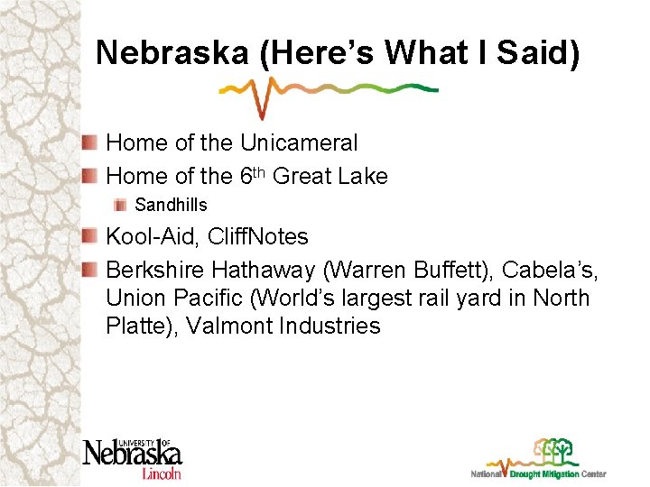 Nebraska (Here’s What I Said) Home of the Unicameral Home of the 6 th