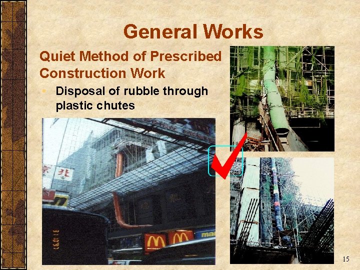 General Works Quiet Method of Prescribed Construction Work • Disposal of rubble through plastic General Works Quiet Method of Prescribed Construction Work • Disposal of rubble through plastic