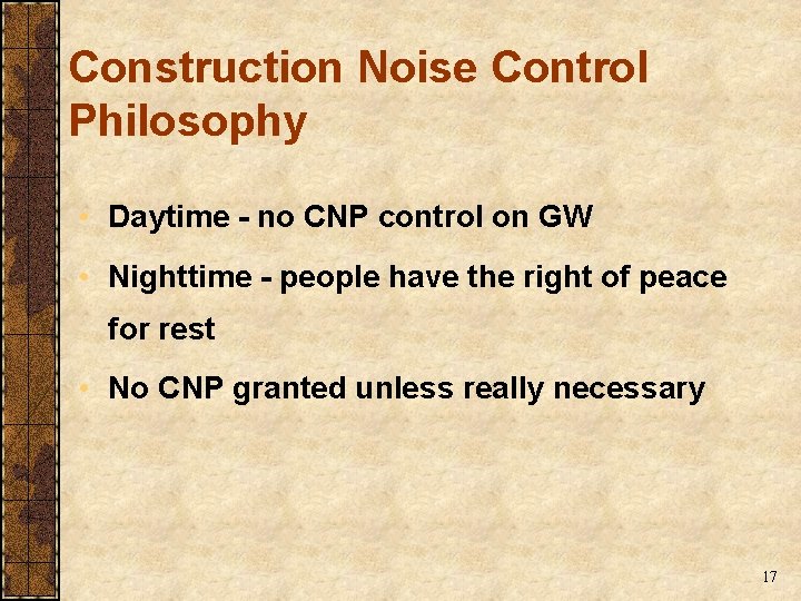 Construction Noise Control Philosophy • Daytime - no CNP control on GW • Nighttime Construction Noise Control Philosophy • Daytime - no CNP control on GW • Nighttime