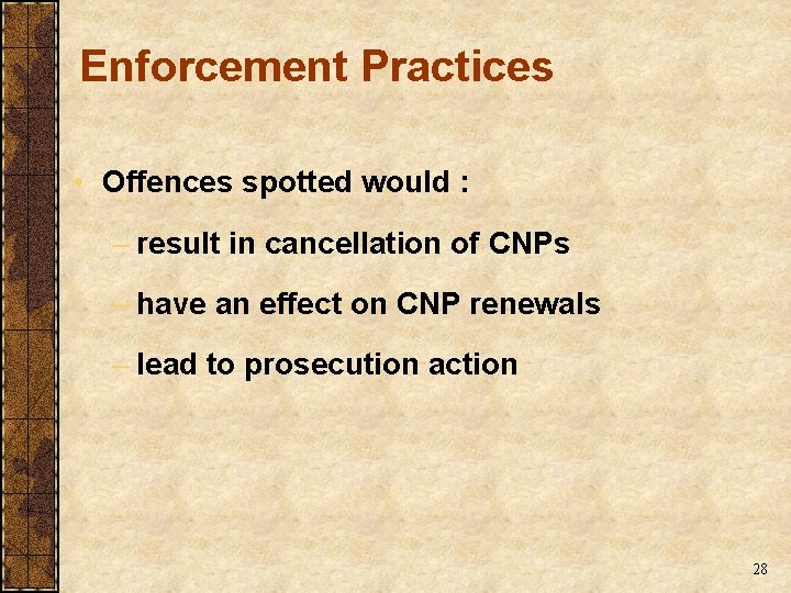 Enforcement Practices • Offences spotted would : – result in cancellation of CNPs – Enforcement Practices • Offences spotted would : – result in cancellation of CNPs –