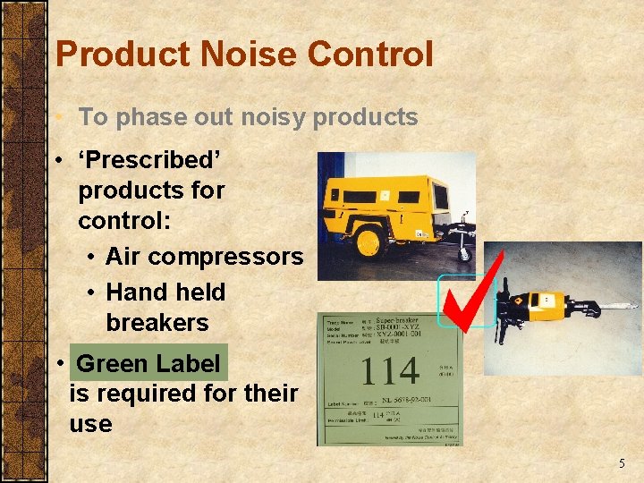Product Noise Control • To phase out noisy products • ‘Prescribed’ products for control: Product Noise Control • To phase out noisy products • ‘Prescribed’ products for control:
