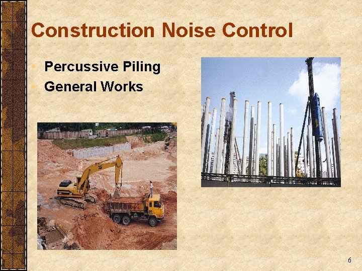 Construction Noise Control • Percussive Piling • General Works 6 Construction Noise Control • Percussive Piling • General Works 6