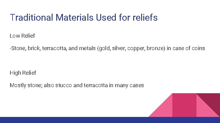 Traditional Materials Used for reliefs Low Relief -Stone, brick, terracotta, and metals (gold, silver,