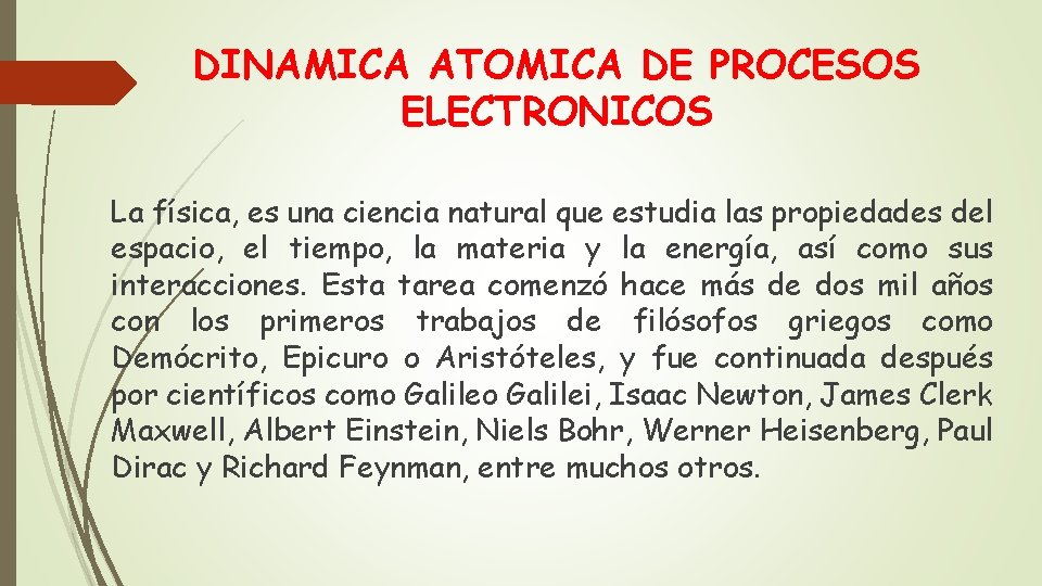 DINAMICA ATOMICA DE PROCESOS ELECTRONICOS La física, es una ciencia natural que estudia las