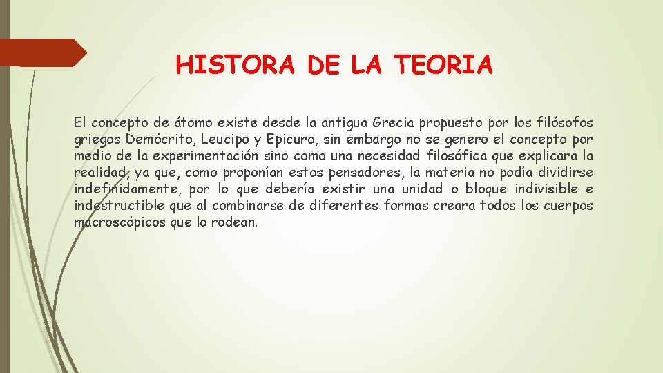 HISTORA DE LA TEORIA El concepto de átomo existe desde la antigua Grecia propuesto