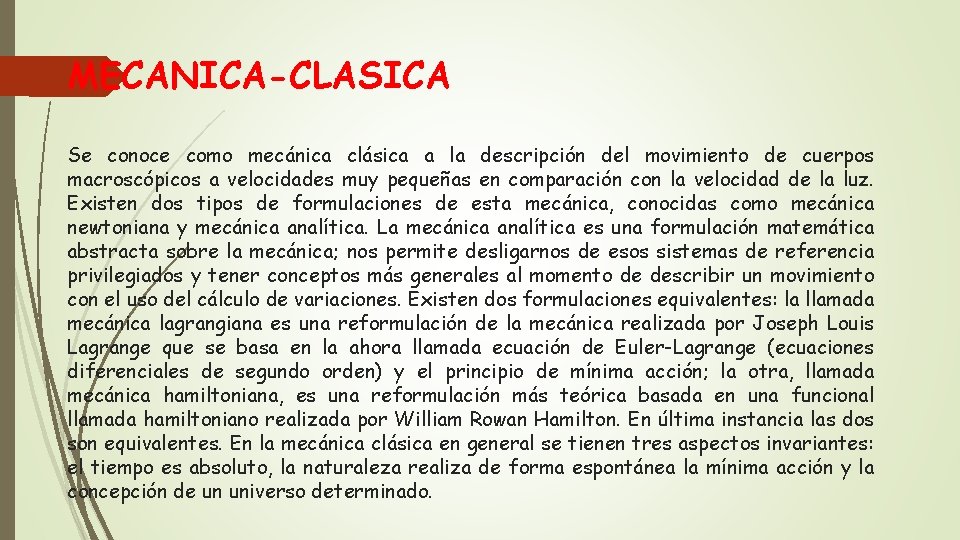 MECANICA-CLASICA Se conoce como mecánica clásica a la descripción del movimiento de cuerpos macroscópicos