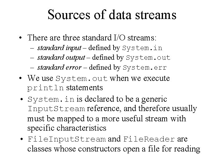 Sources of data streams • There are three standard I/O streams: – standard input